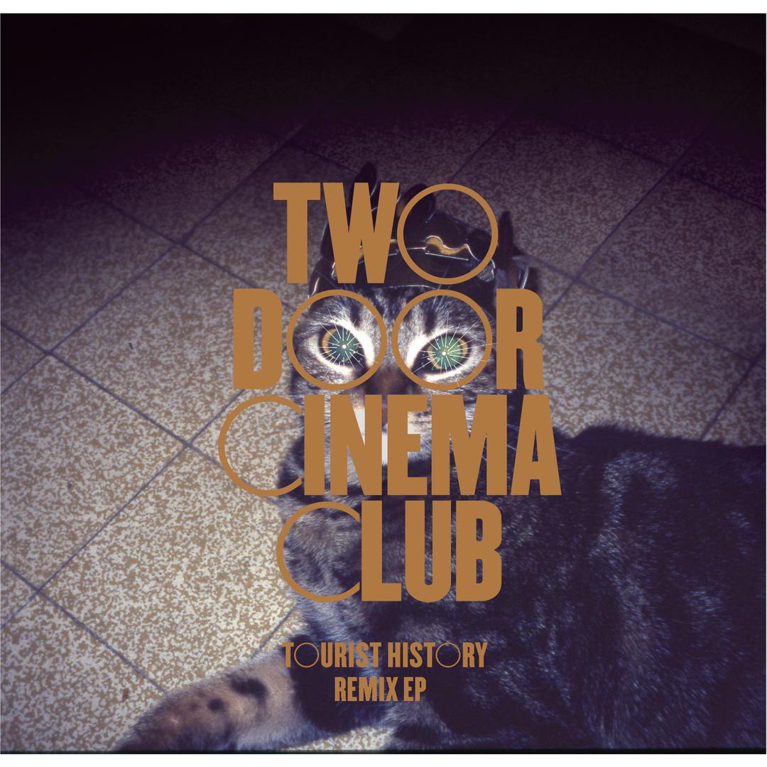 Tourist History Remix Ep By Two Door Cinema Club Pandora