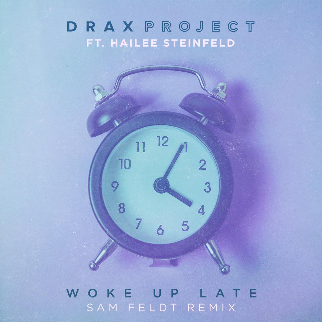Woke Up Late Feat Hailee Steinfeld Sam Feldt Remix By Drax Project Pandora He got up and headed to the kitchen. pandora