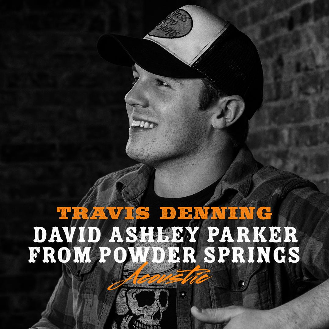 David Ashley Parker From Powder Springs Lyrics Travis Denning Pandora Music Radio